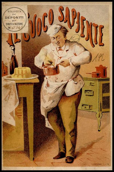 Il cuoco sapiente : ossia l'arte di piacere ai gusti degl'italiani con cibi nostrali e stranieri : opera che contiene pure tutto quanto e necessario sapersi a bene ordinare e servire un pranzo, e i migliori metodi per fare confetture, rosoli, liquori e gelati