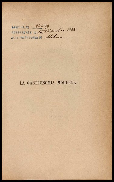 La gastronomia moderna : trattato generale della cucina, pasticceria, confettureria e credenza au uso degli alberghi, ristoratori e privati / di Giuseppe Sorbiatti