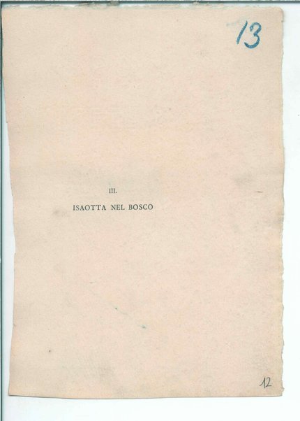 Isottèo (A.D. 1886) [Al libro detto Isottèo] I. Il dolce grappolo, II. Ballata d'Astioco e di Brisenna, III. Isaotta nel bosco, [V. Cantata di Calen d'aprile], VI. Ballata delle donne sul fiume, IX. Ballata e sestina della lontananza. <bozze>