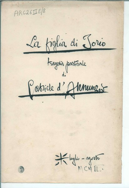 La figlia di Iorio. Tragedia pastorale <bozze di stampa del fac simile del manoscritto>