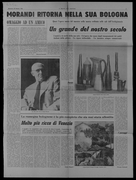 Morandi ritorna nella sua Bologna; Omaggio a un amico; Un grande del nostro secolo; La rassegna bolognese è la più completa che sia mai stata allestita, molto più ricca di Venezia