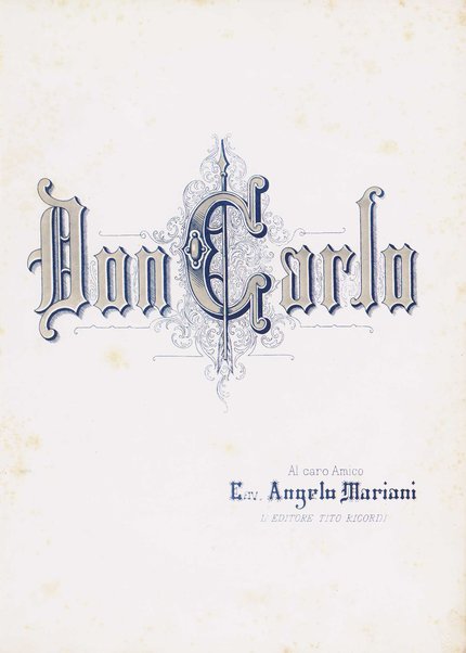 Don Carlo : opera in cinque atti / parole di Méry e Camillo Du Locle ; musica di G. Verdi ; traduzione italiana di Achille de Lauzières ; riduzioni per canto e pianoforte di Vauthrot e G. Ricordi