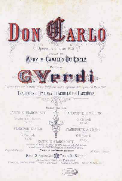 Don Carlo : opera in cinque atti / parole di Méry e Camillo Du Locle ; musica di G. Verdi ; traduzione italiana di Achille de Lauzières ; riduzioni per canto e pianoforte di Vauthrot e G. Ricordi