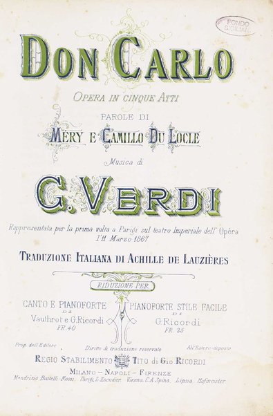 Don Carlo : opera in cinque atti / parole di Méry e Camillo Du Locle ; musica di G. Verdi ; traduzione italiana di Achille de Lauzières ; riduzione per canto e pianoforte di Vauthrot e G. Ricordi