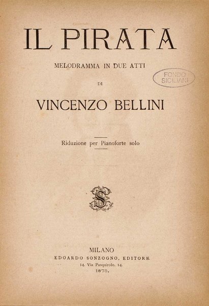 Il pirata : melodramma in due atti / di Vincenzo Bellini ; riduzione per pianoforte solo