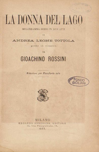 La donna del lago : melodramma serio in due atti / di Andrea Leone Tottolaposto in musica da Gioachino Rossini ; riduzione per pianoforte solo