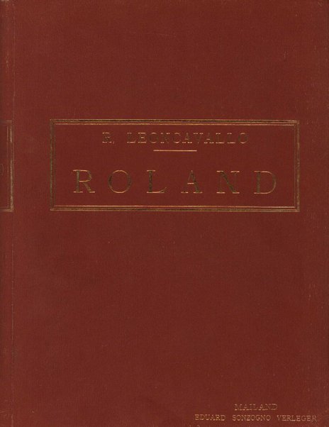 Roland : historisches Drama in vier Akten / von R. Leoncavallo ;  Deutsche Uebersetzung von Georg Droescher ; der Stoff ist entlehnt dem Roman "Roland von Berlin" von W. Alexis