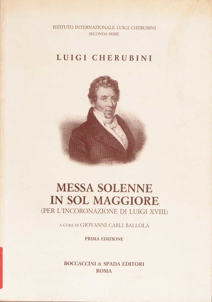 Messa solenne in sol maggiore : per l'incoronazione di Luigi 18. / Luigi Cherubini ; a cura di Giovanni Carli Ballola