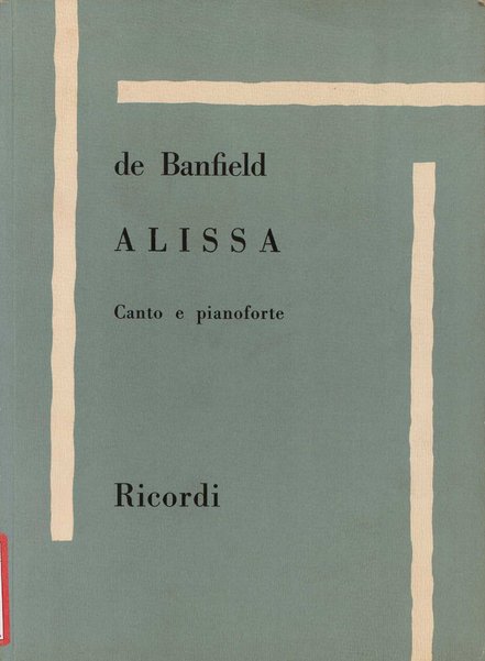 Alissa : opera in un atto e quattro scene : (su testo di Richard Miller) / Raffaello de Banfield ; traduzione italiana di Vito Levi