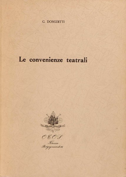 Le convenienze teatrali : opera giocosa in due atti / G. Donizetti ; revisione [e] adattamento del testo letterario: Eva Riccioli