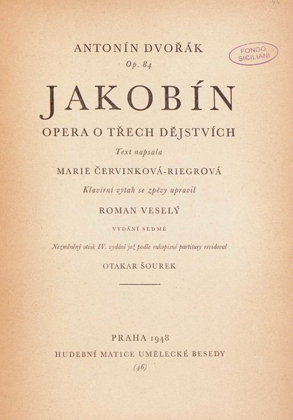 Jakobín : opera o třech dějstvích : op. 84 / Antonín Dvořák ; text napsala Marie Cervinková-Riegrová ; klavírní výtah se zpěvy upravil Roman Veselý