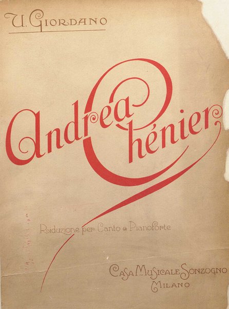 Andrea Chénier : dramma di ambiente storico in quattro quadri / di Luigi Illica ; \musica di! Umberto Giordano ; riduzione per canto e pianoforte di Amintore Galli