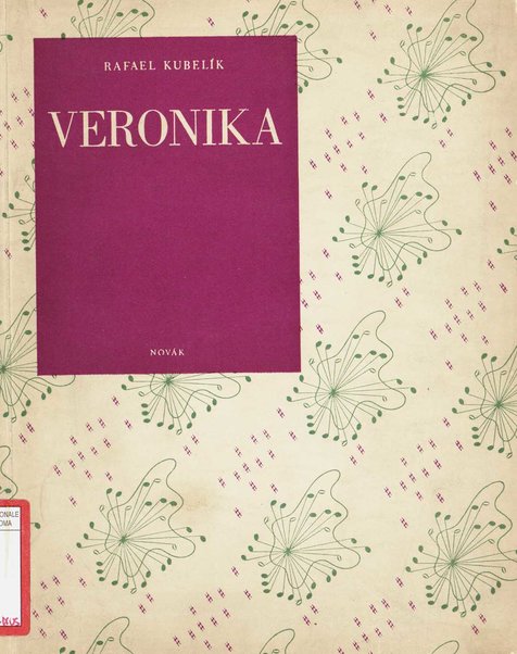 Veronika : výňatky ze zpěvohry / Rafael Kubelík
