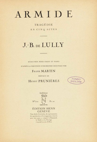 Armide : tragédie en cinq actes / J.-B. de Lully ; réduction pour chant et piano d'après la partition d'orchestre originale par Frank Martin ; préface de Henry Prunières