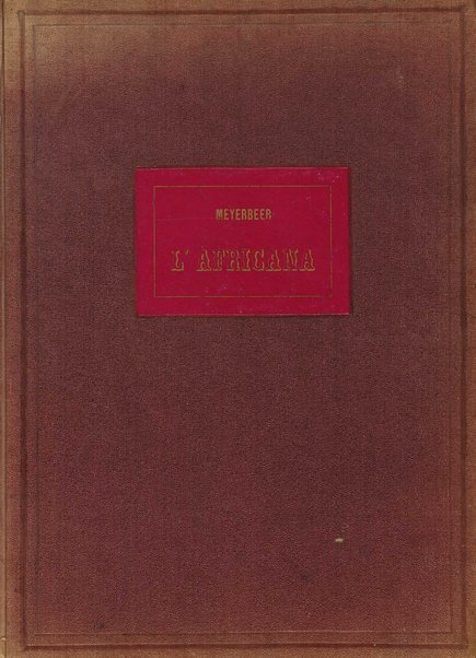 L'africana : opera in 5 atti di E. Scribe / traduzione italiana di M. Marcello ; musica di G. Meyerbeer