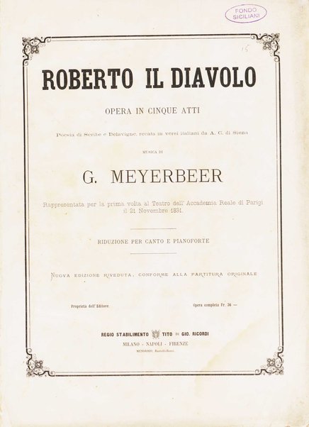 Roberto il diavolo : opera in cinque atti / poesia di Scribe e Delavigne ; recata in versi italiani da A. C. di Siena ; musica di G. Meyerbeer