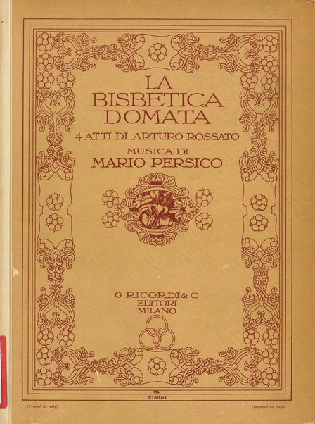 La bisbetica domata : quattro atti di Arturo Rossato (dalla commedia di G. Shakespeare) / per la musica di Mario Persico ; riduzione per canto e pianoforte di Mario Pilati