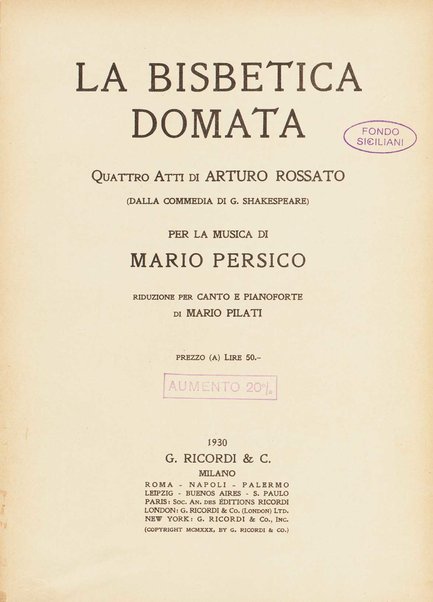 La bisbetica domata : quattro atti di Arturo Rossato (dalla commedia di G. Shakespeare) / per la musica di Mario Persico ; riduzione per canto e pianoforte di Mario Pilati