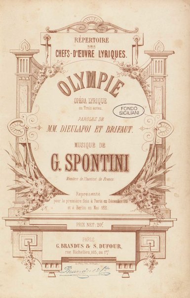 Olympie : opéra lyrique en trois actes / paroles de MM. Dieulafoi et Brifaut ; musique de G. Spontini