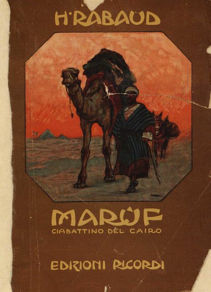 Marùf, ciabattino del Cairo : opera comica in cinque atti : tratta dalle Mille e una notte, secondo la traduzione del dr. J. C. Mardrus / poema di Lucien Népoty ; tradotto ritmicamente in italiano da Carlo Clausetti ; musica di Henri Rabaud ; riduzione per canto e pianoforte dell'autore