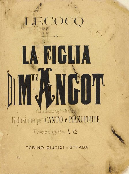 La figlia di madama Angot : opera comica in 3 atti / parole di Clairville, Siraudin e Koning ; traduzione italiana di G. B. ; musica di Carlo Lecocq ; riduzione per canto e piano di E. Nuyens