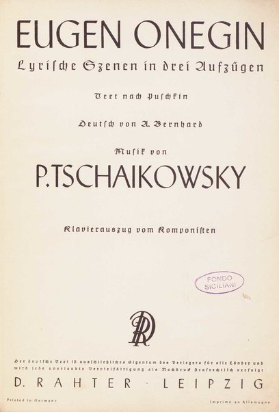 Eugen Onegin : lirische Szenen in drei Aufzügen / Text nach Puschkin ; Deutsch von A. Bernhard ; Musik von P. Tschaikowsky ; Klavierauszug vom Komponisten