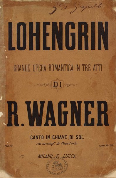 Lohengrin : grande opera romantica in tre atti / parole e musica di R. Wagner ; traduzione italiana dal testo originale tedesco di Salvatore De C. Marchesi