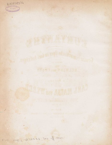 Euryanthe : grosse romantische Oper in drei Aufzügen / Dichtung von Helmine von Chezy ; geb: Freyinn von Klencke ; in Musik gesetzt von Carl Maria von Weber