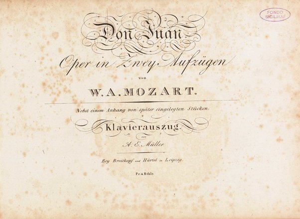 Don Juan : Oper in zwei Aufzügen / von W. A. Mozart ; nebst einem Anhang von später eingelegten Stücken ; Klavierauszug von A. E. Müller