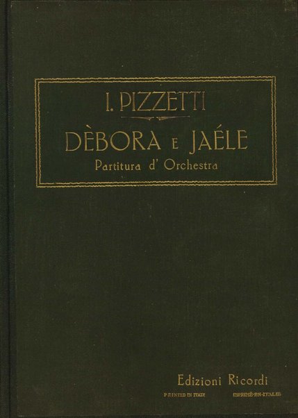 Debora e Jaele : dramma in tre atti / di Ildebrando Pizzetti
