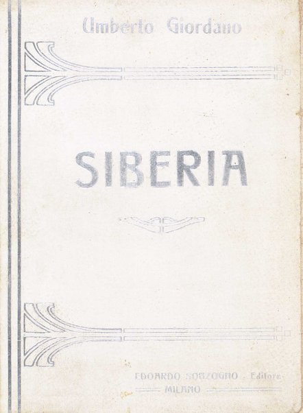 Siberia : dramma in tre atti di Luigi Illica / musica di Umberto Giordano ; riduzione per canto e pianoforte di Raffaele Delli Ponti