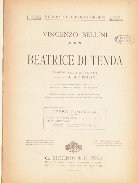Beatrice di Tenda : tragedia lirica in due atti rappresentata per la prima volta al Teatro della Fenice in Venezia il 16 marzo 1833 : opera completa per canto e pianoforte / V. Bellini