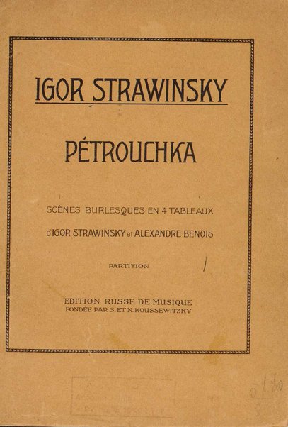 Pétrouchka : scènes burlesques en 4 tableaux / d'Igor Strawinsky et Alexandre Benois