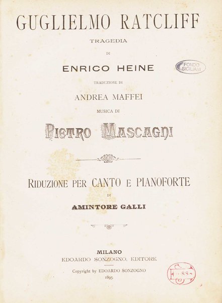 Guglielmo Ratcliff : tragedia di Enrico Heine / traduzione di Andrea Maffei ; musica di Pietro Mascagni ; riduzione per canto e pianoforte di Amintore Galli