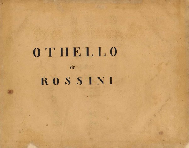 Otello ossia l'Africano di Venezia : dramma tragico in tre atti / del sig.r mo. Gioachino Rossini