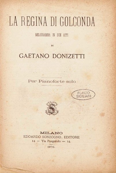 La regina di Golconda : melodramma in due atti / di Gaetano Donizetti ; per pianoforte solo