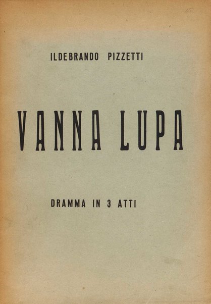 Vanna Lupa : dramma in tre atti / Ildebrando Pizzetti