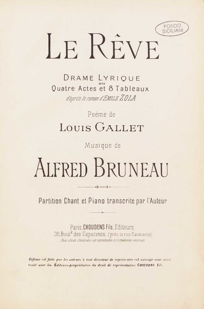 Le rêve : drame lyrique en quatre actes et 8 tableaux, d'apres le roman d'Emile Zola / poème de Louis Gallet ; musique de Alfred Bruneau ; partition chant et piano transcrite par l'auteur