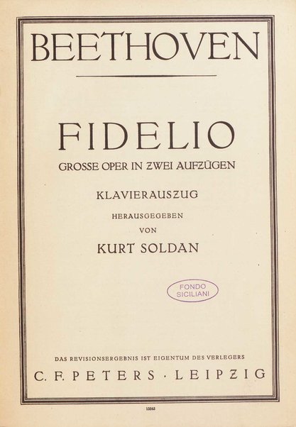 Fidelio : grosse Oper in zwei Aufzugen / von L. van Beethoven ; Klavierauszug herausgegeben von Kurt Soldan