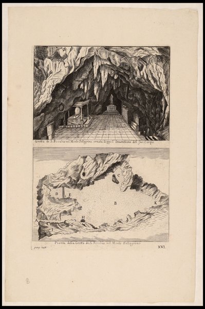 Grotta di S. Rosalia nel Monte Pellegrino ornata doppo l'Inuentione del suo Corpo ; Pianta della Grotta di S. Rosalia nel Monte Pellegrino