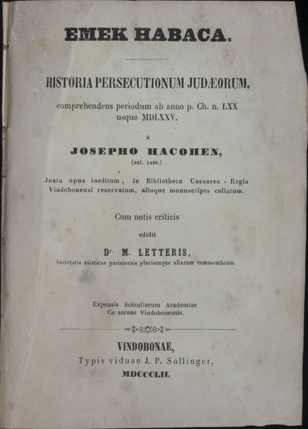 ʻEmeḳ ha-bakha.  Sefer ḳorot ṿeha-telaʼot asher ʻavru ʻal Bet Yiśraʼel, me-et ... Yosef ha-Kohen ha-Rofe ...; mit kritischen noten begleitet, von M. Letteris ...