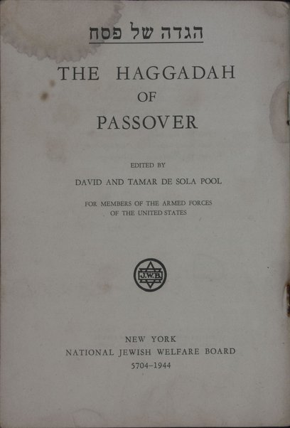 The Haggadah of Passover =  Hagadah shel Pesaḥ : for members of the Armed Forces of the United States / edited by David and Tamar de Sola Pool.