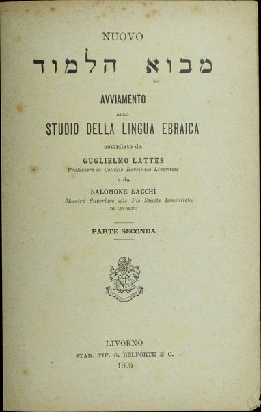 Nuovo avviamento allo studio della lingua ebraica = Mavo ha-limud / compilato da Guglielmo Lattes ...