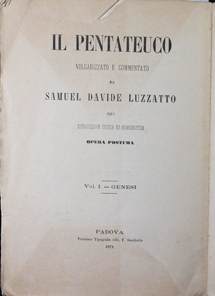 Il Pentateuco / volgarizzato e commentato da Samuel Davide Luzzatto con introduzione critica ed ermeneutica. Opera postuma ...