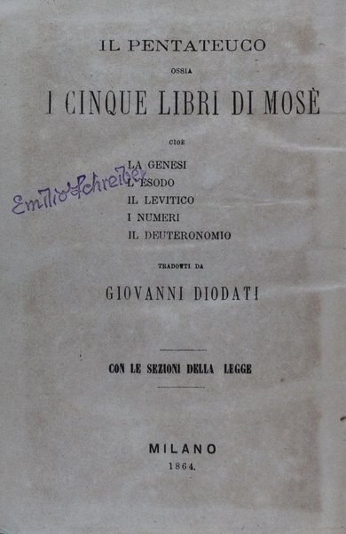 Il Pentateuco : ossia, i cinque libri di Mosè : cioè la Genesi, l'Esodo, il Levitico, i Numeri, il Deuteronomio / tradotti da Giovanni Diodati.