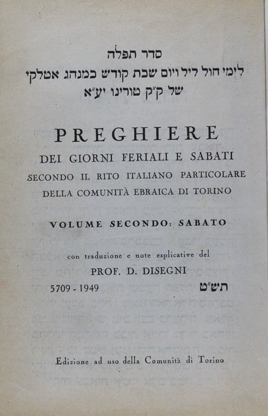 Seder Tefilah : ... ke-minhag Italḳit shel ḳ.ḳ. Ṭorino ... = Preghiere ... con traduzione e note esplicative del prof. D. Disegni