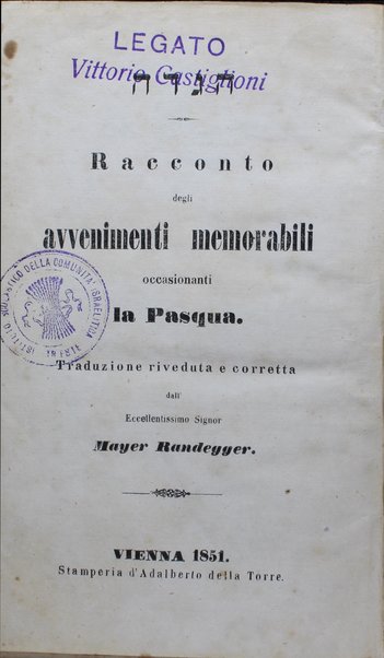 Hagadah : racconto degli avvenimenti memorabili occasionanti la Pasqua / traduzione riveduta e corretta dall' eccellentissimo signor Mayer Randegger.