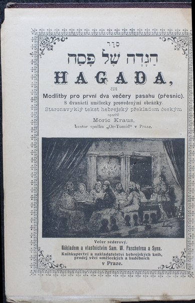 Hgadah shel Pesaḥ = Hagada, čili Modlitby pro první dva večery pasahu (přesnic) / staronavyklý tekst hebrejský překladem českým opatřil Moric Kraus.