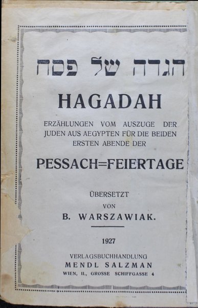 Hagadah shel Pesaḥ = Hagadah : Erzählungen vom Auszuge der Juden aus Aegypten für die beiden ersten Abende der Pessach-Feiertage / übers. von B. Warszawiak.