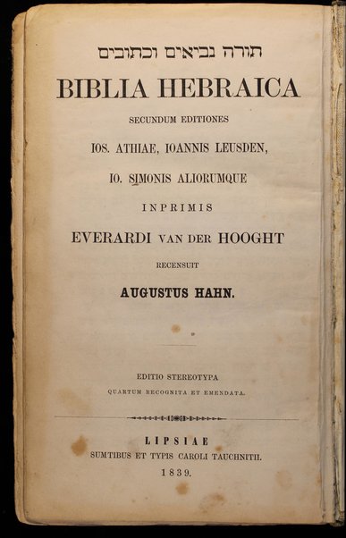 Torah, Nevi'im u-Khetuvim = Biblia hebraica secundum editiones Ios. Athiae, Ioannis Leusden, Io. Simonis aliorumgue imprimis Everardi van der Hooght recensuit, sectionum propheticarum recensum et explicationem clavemque masorethicam et rabbinicam addidit Augustus Hahn.